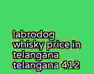 labrodog whisky price in telangana telangana 412