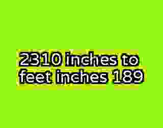2310 inches to feet inches 189
