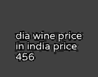 dia wine price in india price 456
