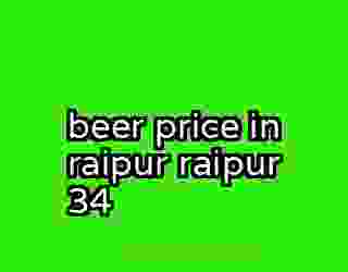 beer price in raipur raipur 34