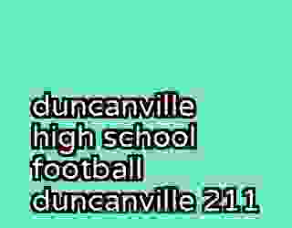 duncanville high school football duncanville 211