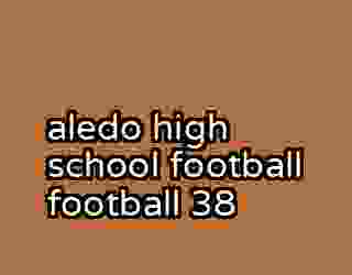 aledo high school football football 38