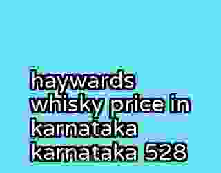 haywards whisky price in karnataka karnataka 528