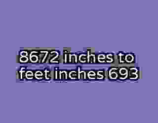 8672 inches to feet inches 693