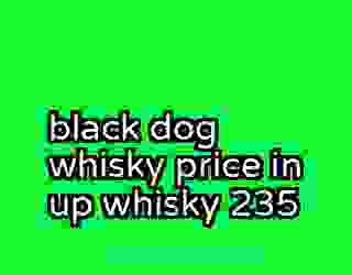 black dog whisky price in up whisky 235