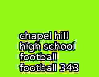 chapel hill high school football football 343