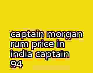 captain morgan rum price in india captain 94
