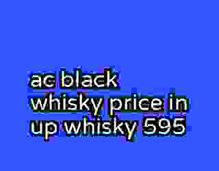 ac black whisky price in up whisky 595