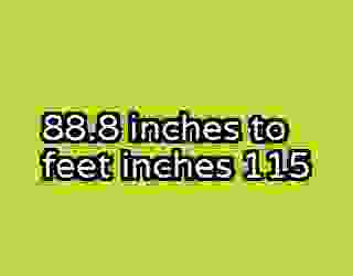 88.8 inches to feet inches 115