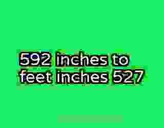 592 inches to feet inches 527