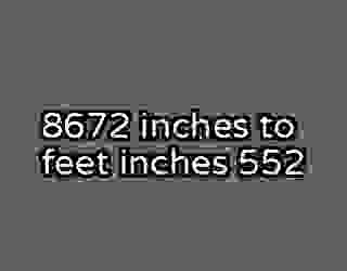 8672 inches to feet inches 552