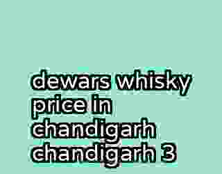 dewars whisky price in chandigarh chandigarh 3