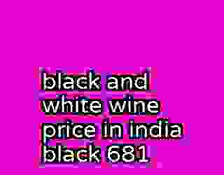 black and white wine price in india black 681