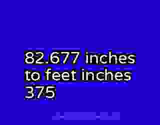 82.677 inches to feet inches 375