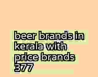 beer brands in kerala with price brands 377
