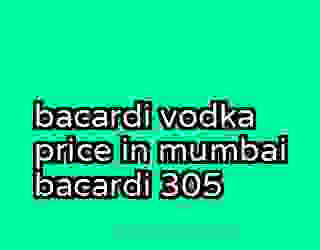 bacardi vodka price in mumbai bacardi 305