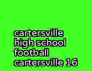 cartersville high school football cartersville 16
