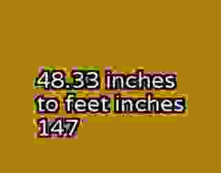 48.33 inches to feet inches 147