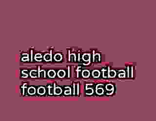 aledo high school football football 569