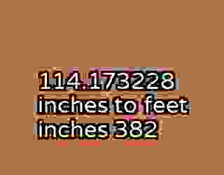 114.173228 inches to feet inches 382
