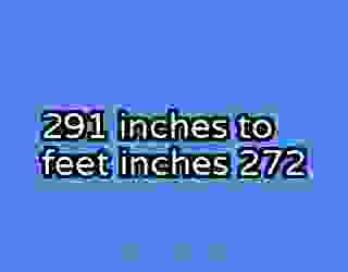 291 inches to feet inches 272