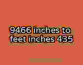 9466 inches to feet inches 435