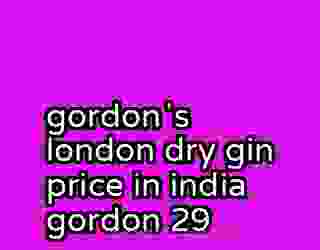 gordonʼs london dry gin price in india gordon 29