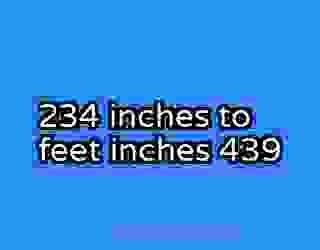 234 inches to feet inches 439