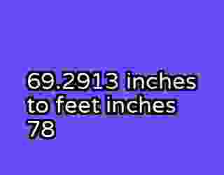 69.2913 inches to feet inches 78
