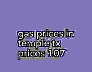 gas prices in temple tx prices 107