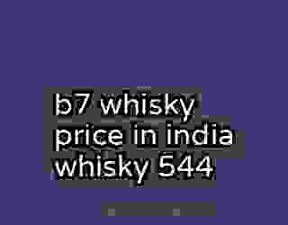 b7 whisky price in india whisky 544