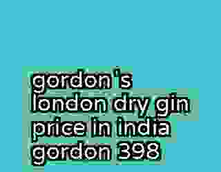 gordonʼs london dry gin price in india gordon 398