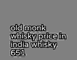 old monk whisky price in india whisky 651