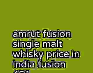 amrut fusion single malt whisky price in india fusion 451