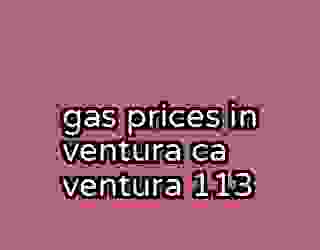 gas prices in ventura ca ventura 113