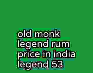 old monk legend rum price in india legend 53