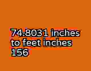 74.8031 inches to feet inches 156
