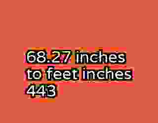 68.27 inches to feet inches 443