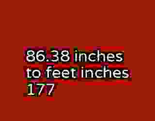 86.38 inches to feet inches 177