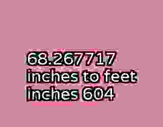 68.267717 inches to feet inches 604