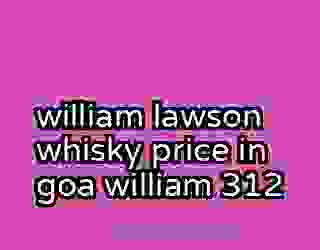 william lawson whisky price in goa william 312