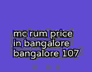 mc rum price in bangalore bangalore 107