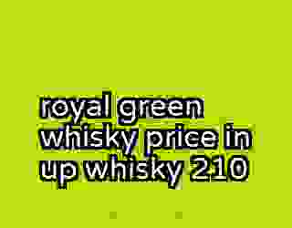 royal green whisky price in up whisky 210
