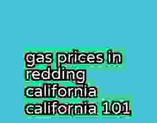 gas prices in redding california california 101