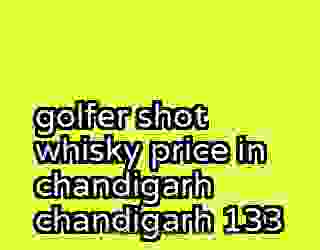 golfer shot whisky price in chandigarh chandigarh 133