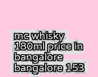 mc whisky 180ml price in bangalore bangalore 153