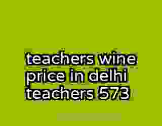teachers wine price in delhi teachers 573