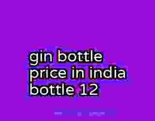 gin bottle price in india bottle 12