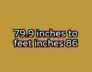 79.9 inches to feet inches 86