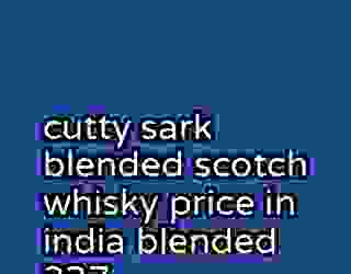 cutty sark blended scotch whisky price in india blended 337